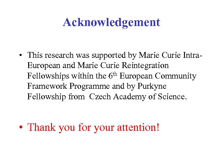 Acknowledgement • This research was supported by Marie Curie Intra. European and Marie Curie