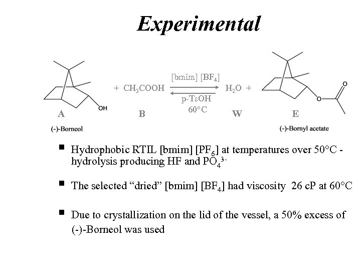 Experimental [bmim] [BF 4] A + CH 3 COOH H 2 O + p-Ts.