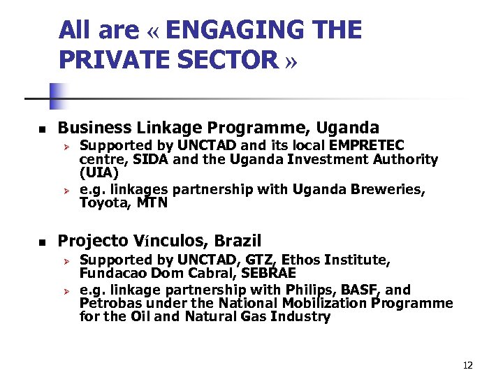All are « ENGAGING THE PRIVATE SECTOR » n Business Linkage Programme, Uganda Ø