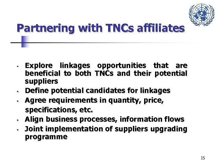 Partnering with TNCs affiliates Explore linkages opportunities that are beneficial to both TNCs and
