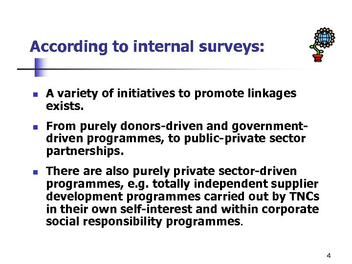 According to internal surveys: n n n A variety of initiatives to promote linkages