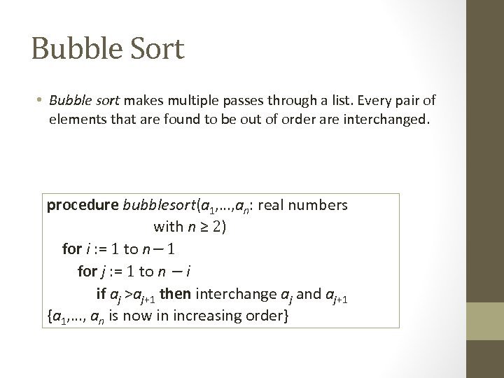 Bubble Sort • Bubble sort makes multiple passes through a list. Every pair of