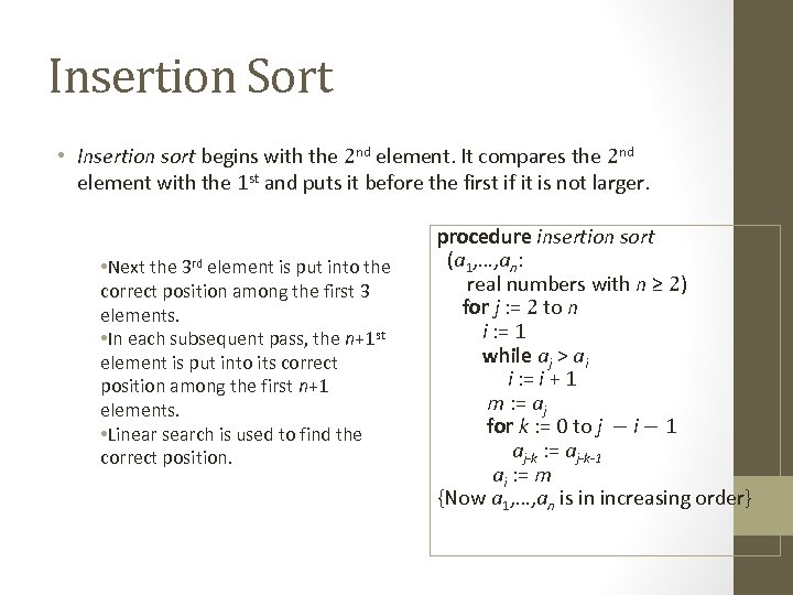 Insertion Sort • Insertion sort begins with the 2 nd element. It compares the