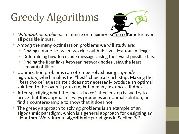 Greedy Algorithms • Optimization problems minimize or maximize some parameter over all possible inputs.