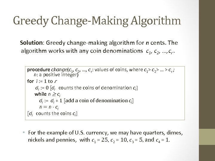 Greedy Change-Making Algorithm Solution: Greedy change-making algorithm for n cents. The algorithm works with