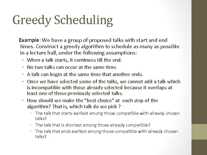 Greedy Scheduling Example: We have a group of proposed talks with start and end