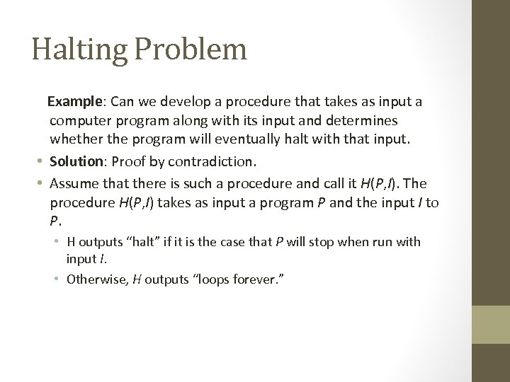 Halting Problem Example: Can we develop a procedure that takes as input a computer