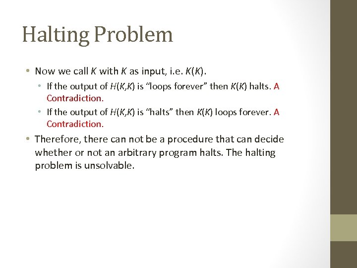 Halting Problem • Now we call K with K as input, i. e. K(K).