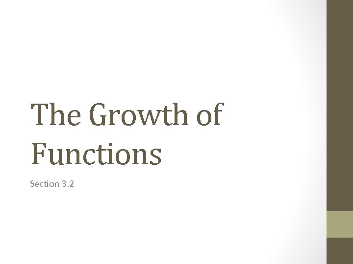 The Growth of Functions Section 3. 2 