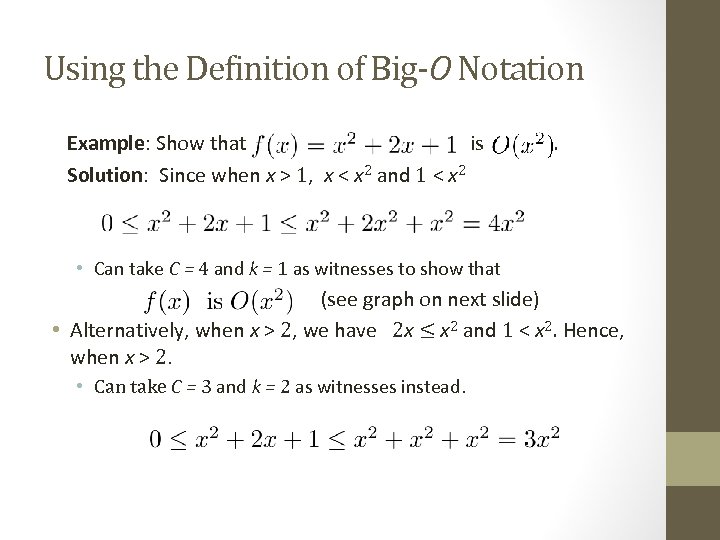 Using the Definition of Big-O Notation Example: Show that is Solution: Since when x