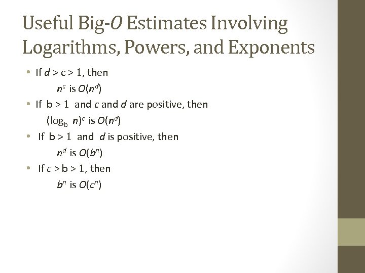 Useful Big-O Estimates Involving Logarithms, Powers, and Exponents • If d > c >