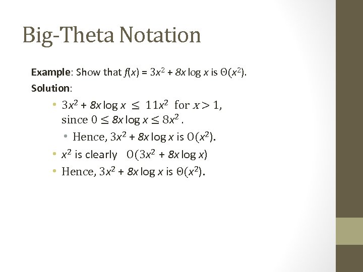 Big-Theta Notation Example: Show that f(x) = 3 x 2 + 8 x log