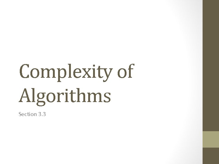 Complexity of Algorithms Section 3. 3 