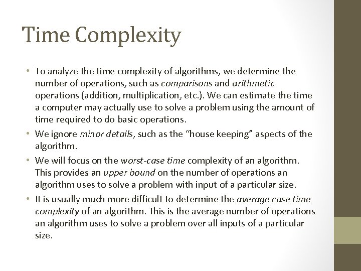 Time Complexity • To analyze the time complexity of algorithms, we determine the number