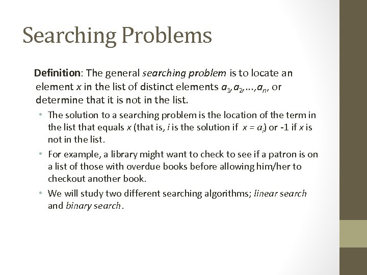 Searching Problems Definition: The general searching problem is to locate an element x in