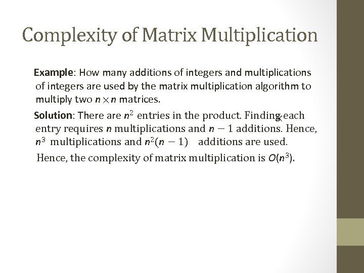 Complexity of Matrix Multiplication Example: How many additions of integers and multiplications of integers