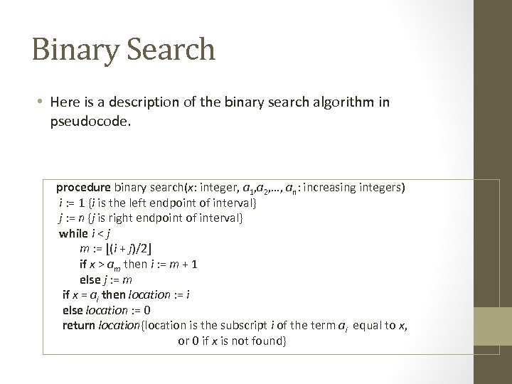 Binary Search • Here is a description of the binary search algorithm in pseudocode.