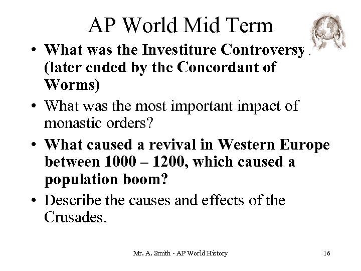 AP World Mid Term • What was the Investiture Controversy? (later ended by the