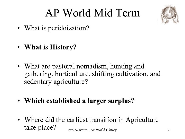 AP World Mid Term • What is peridoization? • What is History? • What