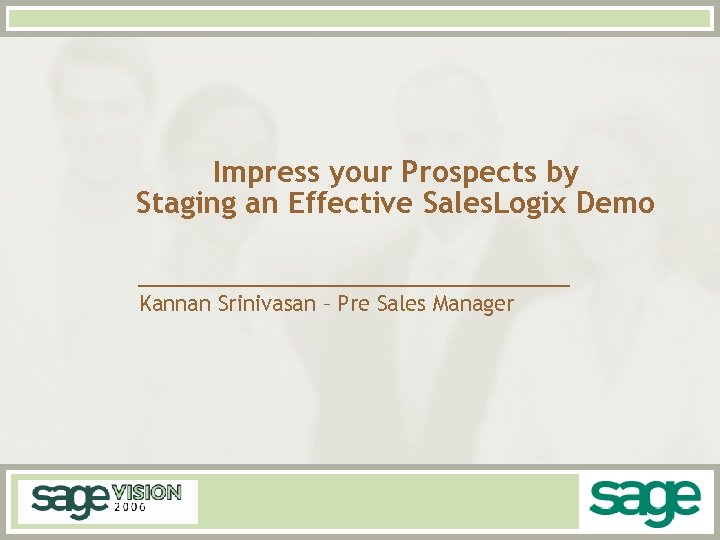 Impress your Prospects by Staging an Effective Sales. Logix Demo Kannan Srinivasan – Pre