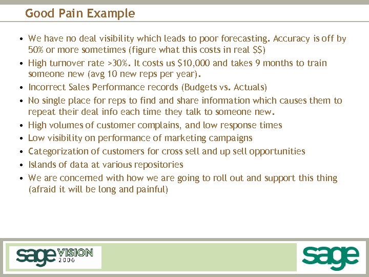 Good Pain Example • We have no deal visibility which leads to poor forecasting.