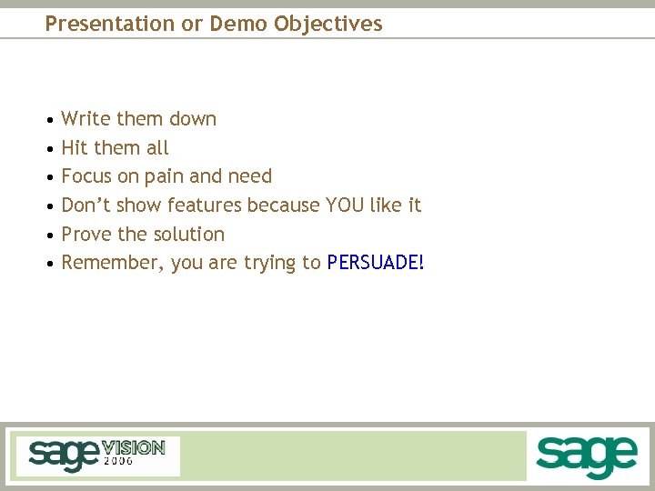 Presentation or Demo Objectives • Write them down • Hit them all • Focus