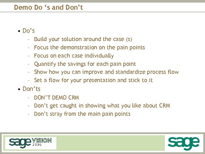 Demo Do ‘s and Don’t • Do’s – – – Build your solution around