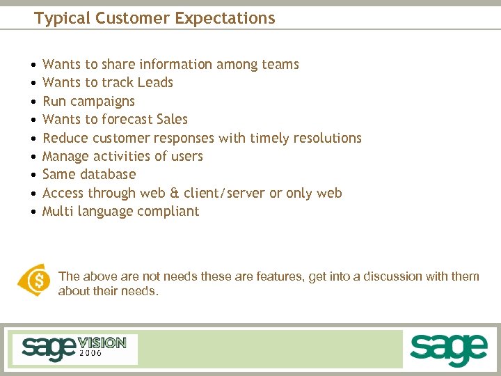 Typical Customer Expectations • • • Wants to share information among teams Wants to
