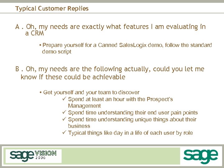 Typical Customer Replies A. Oh, my needs are exactly what features I am evaluating