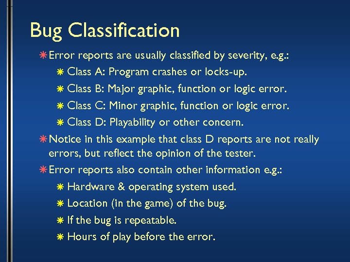Bug Classification â Error reports are usually classified by severity, e. g. : â