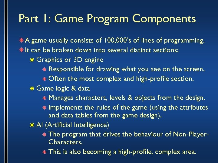 Part 1: Game Program Components â A game usually consists of 100, 000’s of