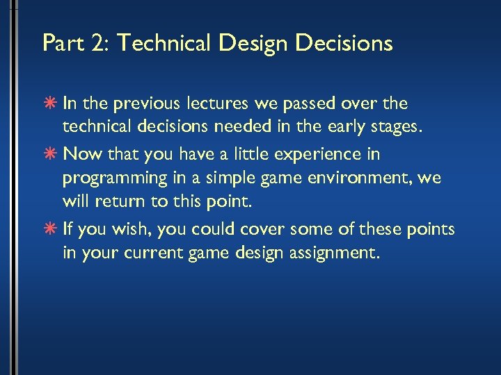 Part 2: Technical Design Decisions â In the previous lectures we passed over the