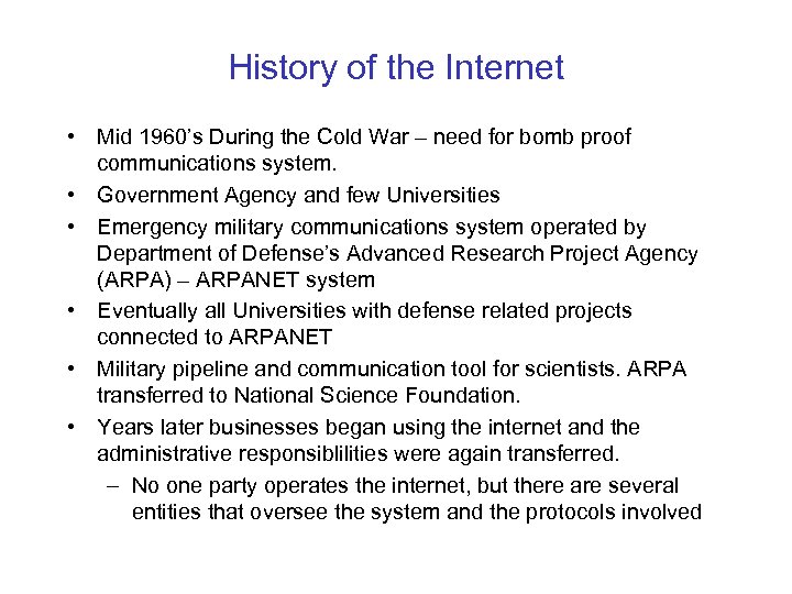 History of the Internet • Mid 1960’s During the Cold War – need for