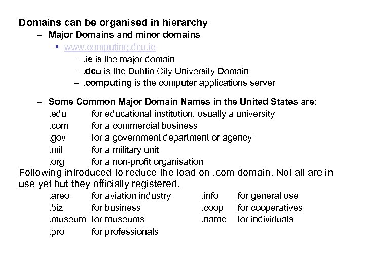 Domains can be organised in hierarchy – Major Domains and minor domains • www.
