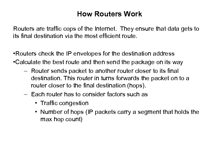 How Routers Work Routers are traffic cops of the Internet. They ensure that data