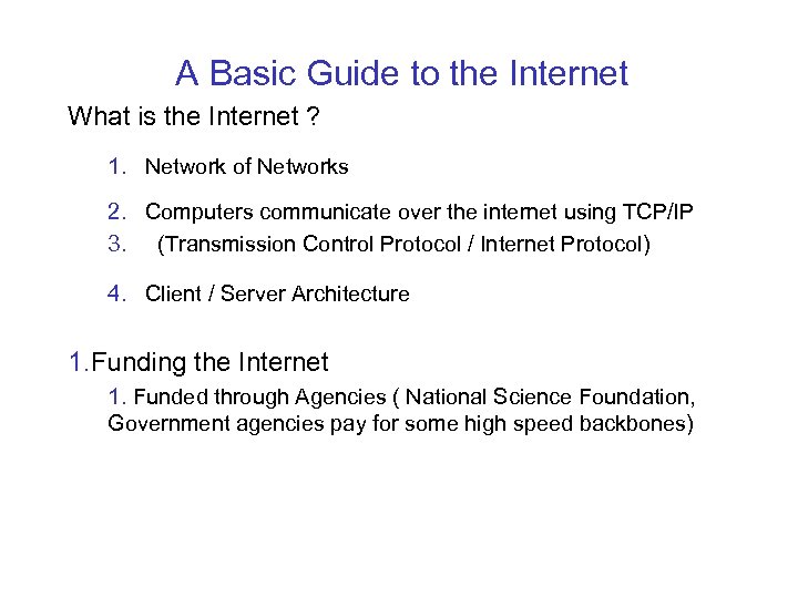 A Basic Guide to the Internet What is the Internet ? 1. Network of