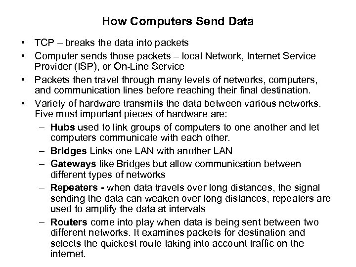 How Computers Send Data • TCP – breaks the data into packets • Computer