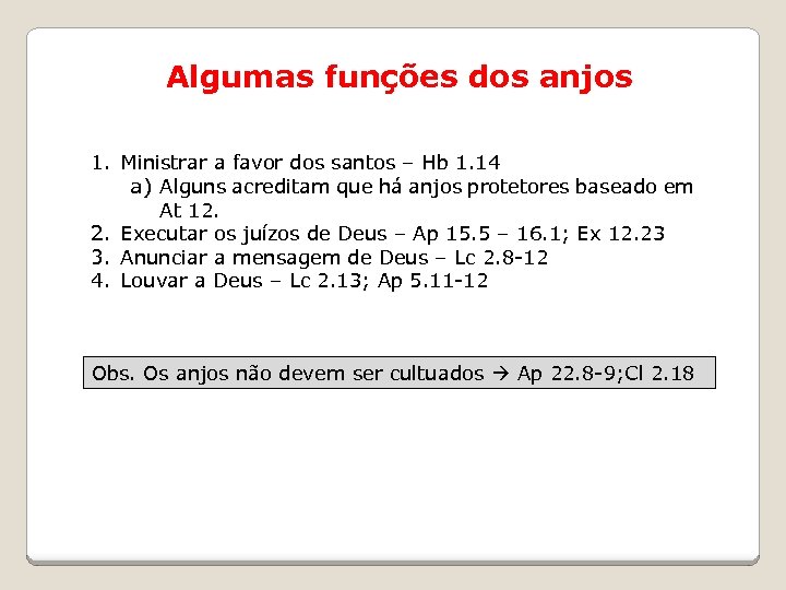 Algumas funções dos anjos 1. Ministrar a favor dos santos – Hb 1. 14