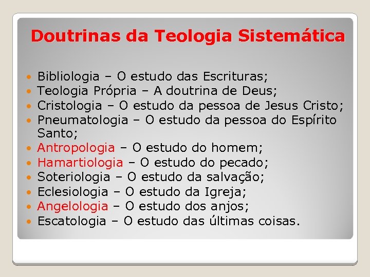 Doutrinas da Teologia Sistemática Bibliologia – O estudo das Escrituras; Teologia Própria – A