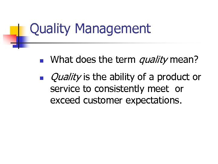 Quality Management n What does the term quality mean? n Quality is the ability