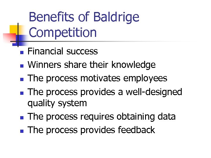 Benefits of Baldrige Competition n n n Financial success Winners share their knowledge The