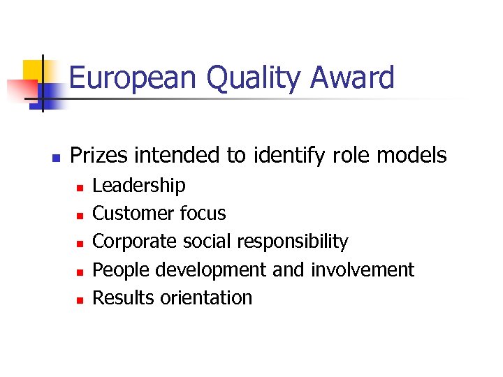 European Quality Award n Prizes intended to identify role models n n n Leadership