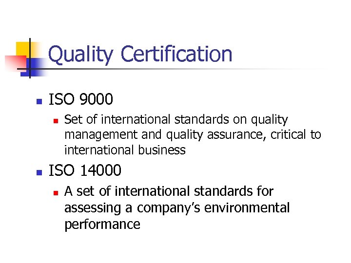 Quality Certification n ISO 9000 n n Set of international standards on quality management