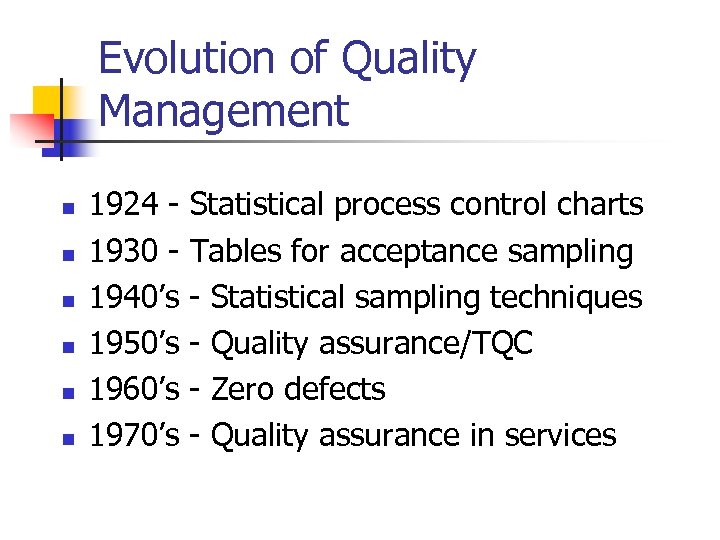 Evolution of Quality Management n n n 1924 - Statistical process control charts 1930