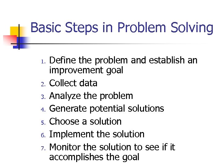 Basic Steps in Problem Solving 1. 2. 3. 4. 5. 6. 7. Define the