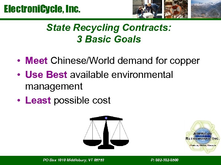 Electroni. Cycle, Inc. State Recycling Contracts: 3 Basic Goals • Meet Chinese/World demand for