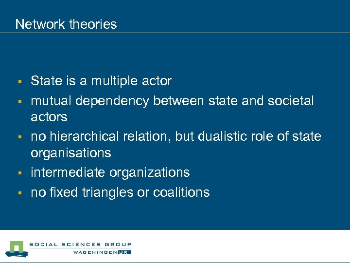 Network theories § § § State is a multiple actor mutual dependency between state