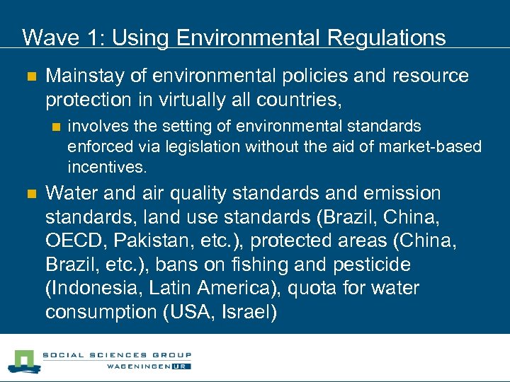 Wave 1: Using Environmental Regulations n Mainstay of environmental policies and resource protection in