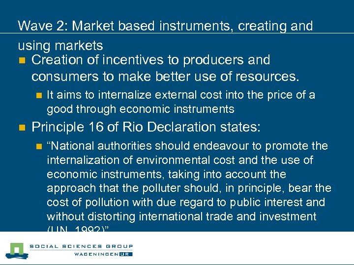 Wave 2: Market based instruments, creating and using markets n Creation of incentives to