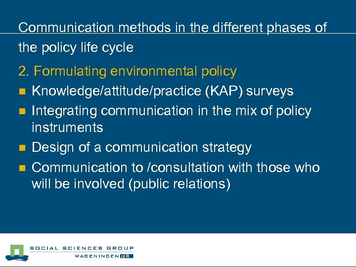 Communication methods in the different phases of the policy life cycle 2. Formulating environmental